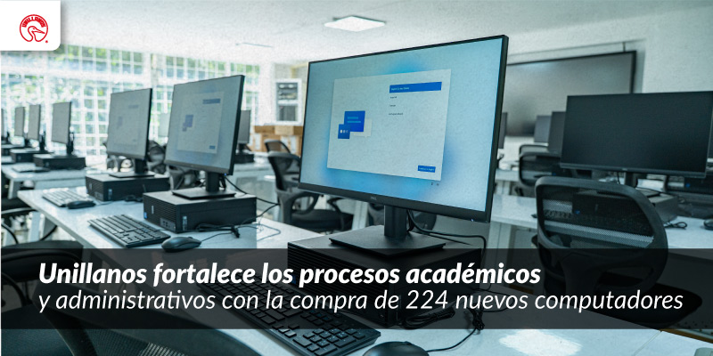 Unillanos fortalece los procesos académicos y administrativos con la compra de 224 nuevos computadores